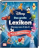 Disney: Das große Lexikon: Disney von A-Z - Mehr als 150 Charaktere | Kinderlexikon ab 6 Jahren mit...