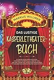 Das lustige Kasperletheater-Buch: 20 fantastische Kasperlestücke für Kinder. Tritratrullala! Hier...