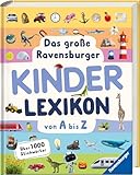 Das große Ravensburger Kinderlexikon von A bis Z - Lexikon für Kinder ab 5 Jahre - Über 1000...