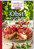 Landlust Hausgemacht Obstkuchen: Rezepte für das ganze Jahr. Band 1 der Kompakt-Reihe mit den...