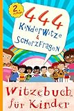 Witzebuch für Kinder - 444 Kinderwitze & Scherzfragen: Geschenk für Mädchen und Junge ab 8 Jahre,...