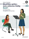 Blockflöte spielen - mein schönstes Hobby: Die moderne Schule für Altblockflöte...