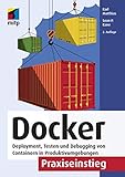 Docker Praxiseinstieg: Deployment, Testen und Debugging von Containern in Produktivumgebungen (mitp...
