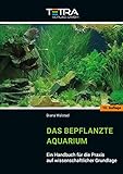 Das bepflanzte Aquarium: Ein Handbuch für die Praxis auf wissenschaftlicher Grundlage [10. Auflage...