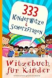 Witzebuch für Kinder - 333 Kinderwitze & Scherzfragen: Geschenk für Mädchen und Junge ab 8 Jahre,...