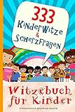Witzebuch für Kinder - 444 Kinderwitze & Scherzfragen: Geschenk für Mädchen und Junge ab 8 Jahre,...