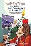 La fisica raccontata ai ragazzi (Italian Edition)