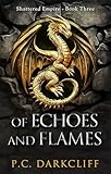 Of Echoes and Flames: An epic fantasy adventure (Shattered Empire Book 3) (English Edition)