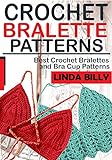 CROCHET BRALETTE PATTERNS: Best Crochet Bralette and Bra Cup Patterns (English Edition)