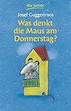 Was denkt die Maus am Donnerstag?: 121 Gedichte für Kinder | Illustrierter Gedichtband ab 6