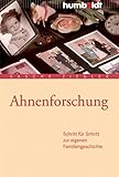 Ahnenforschung: Schritt für Schritt zur eigenen Familiengeschichte (humboldt - Information &...