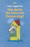 Was denkt die Maus am Donnerstag?: 121 Gedichte für Kinder | Illustrierter Gedichtband ab 6