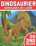 Dinosaurier Ausmalbuch ab 4 Jahre: 50 Dino Bilder I Dinosaurier Figuren zum Ausmalen I Dino Malbuch...