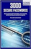 3000 Secure Passwords: Secure passwords for banking, user accounts, online banking and software...