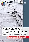 AutoCAD 2024 und AutoCAD LT 2024 für Ingenieure und Architekten: Das umfassende Praxisbuch (mitp...