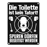 Die Toilette ist kein Tatort Spuren dürfen beseitigt werden Metallschild in 15x20 cm lustiges...