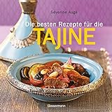 Die besten Rezepte für die Tajine - Aromatisch, fettarm und gesund kochen mit dem Dampfgarer der...