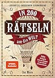 In 200 Rätseln um die Welt: Logikrätsel, Gehirnjogging, Gedächtnistraining. Extra: Versiegelte...