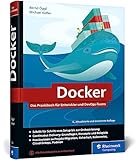 Docker: Das Praxisbuch für Entwickler und DevOps-Teams. Grundlagen, Einstieg, Konzepte. Für...