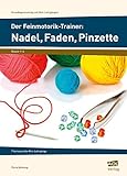 Der Feinmotorik-Trainer: Nadel, Faden, Pinzette: 7 fantasievolle Mini-Lehrgänge (1. bis 4. Klasse)...