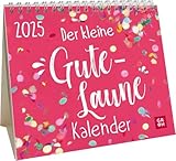 Mini-Kalender 2025: Der kleine Gute-Laune-Kalender: Kleiner Tischkalender mit gute-Laune-Sprüchen |...