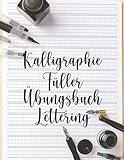Kalligraphie Füller Übungsbuch Lettering: Moderne Kalligraphie-Übungen, gemessene Richtlinien und...