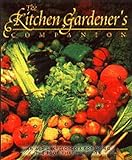 The Kitchen Gardener's Companion: An A-Z Encyclopedia for Using the Food That You Grow