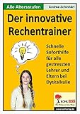 Der innovative Rechentrainer: Schnelle Soforthilfe für alle gestressten Lehrer und Eltern bei...