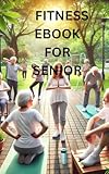 Simple Exercises for Seniors to Improve Health and Well-Being (English Edition)