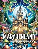 Märchenland Malbuch für Erwachsene: Fantasy Ausmalbuch mit Feenhaften Feen, Magischen Heimen und...