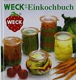 WECK Einkochbuch 00006376 deutsch, Buch zum Haltbarmachen von Lebensmittel, Einmachen von Obst &...
