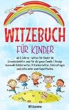 WITZEBUCH FÜR KINDER: ab 8 Jahren - Witze für Kinder im Grundschulalter und für die ganze Familie...