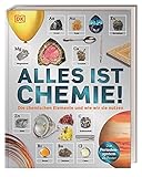 Alles ist Chemie!: Die chemischen Elemente und wie wir sie nutzen