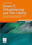 Green-IT, Virtualisierung und Thin Clients: Mit neuen IT-Technologien Energieeffizienz erreichen,...