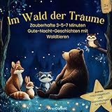 Im Wald der Träume: Zauberhafte 3-5-7 Minuten Gute-Nacht-Geschichten mit Waldtieren