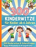 Kinderwitze für Kinder ab 6 Jahren - 300 Kinderwitze und Scherzfragen + Bonusmaterial: Geschenk...