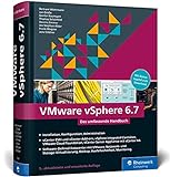 VMware vSphere 6.7: Das umfassende Handbuch zur Virtualisierung mit vSphere.