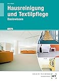 Hausreinigung und Textilpflege: Basiswissen für die Berufsvorbereitung in der Hauswirtschaft: Für...