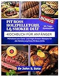PIT BOSS HOLZPELLETGRILL& SMOKER-DIÄT-KOCHBUCH FÜR ANFÄNGER: Mühelose Low-Carb- und...