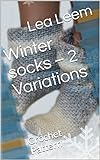 Winter socks – 2 Variations: Crochet Pattern (English Edition)