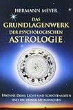 Das Grundlagenwerk der psychologischen Astrologie: Erkenne Deine Licht- und Schattenseiten und die...