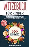 Witzebuch für Kinder: 555 Kinderwitze, Fritzchen Witze und Zungenbrecher für Kinder ab 8 Jahren....