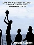 Life Of A Streetballer: Life of A Street Baller Basketball Player [OV]