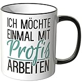 WANDKINGS® Tasse, Spruch: Ich möchte einmal mit Profis Arbeiten - SCHWARZ