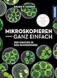 Mikroskopieren ganz einfach: Präparationen und Färbungen Schritt für Schritt