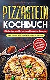 Pizzastein Kochbuch - Die besten und leckersten Pizzastein Rezepte inkl. vegane und vegetarische...