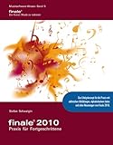 Finale 2010 - Praxis für Fortgeschrittene: Das Erfolgskonzept für die Praxis mit zahlreichen...