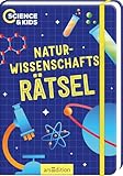 Science & Kids – Naturwissenschafts-Rätsel: Spannende Rätsel zum MINT-Thema Naturwissenschaften...