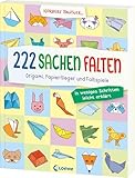 222 Sachen falten - in wenigen Schritten leicht erklärt: Origami, Papierflieger und Faltspiele -...