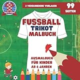 Fussball Trikot Malbuch: mit 3 verschiedenen Vorlagen - Vorder- und Rückseite - Ausmalbuch für...